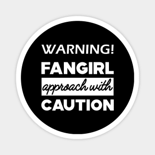 Fan - Warning! Fangirl approach with caution Magnet